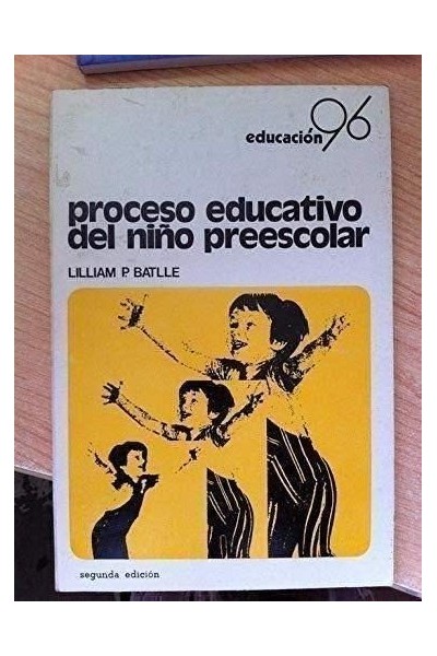 PROCESO EDUCATIVO DEL NIÑO PREESCOLAR. Padres y Maestros, Compañeros Inseparables. Segunda edición revisada y aumentada